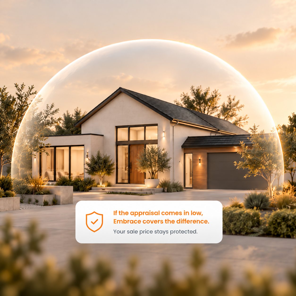A modern home at sunset inside a protective glowing dome, with a card reading: If the appraisal comes in low, Embrace covers the difference. Your sale price stays protected.